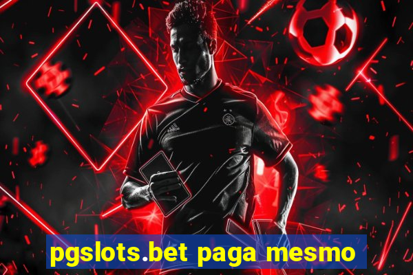 pgslots.bet paga mesmo